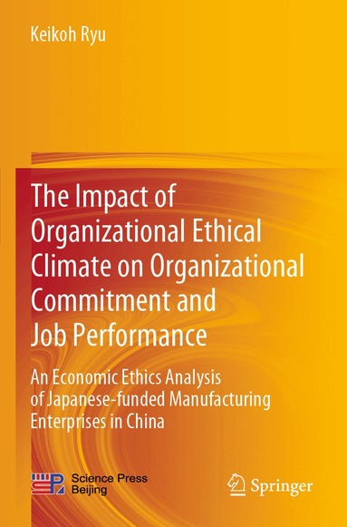 Keikoh Ryu - Impact of Organizational Ethical Climate on Organizational Commitment and Job Performance, Häftad