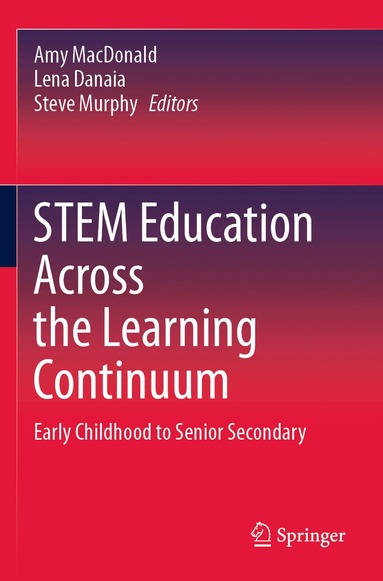 Amy MacDonald, Lena Danaia, Steve Murphy - STEM Education Across the Learning Continuum, Häftad