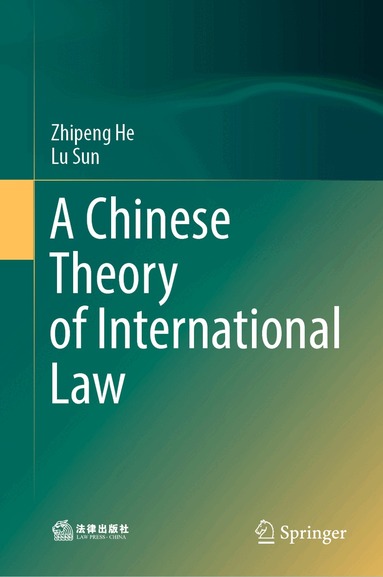 Zhipeng He, Lu Sun - Chinese Theory of International Law, Inbunden
