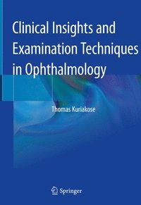 bokomslag Clinical Insights and Examination Techniques in Ophthalmology