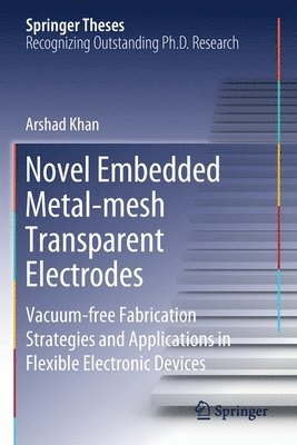 Arshad Khan - Novel Embedded Metal-mesh Transparent Electrodes, Häftad