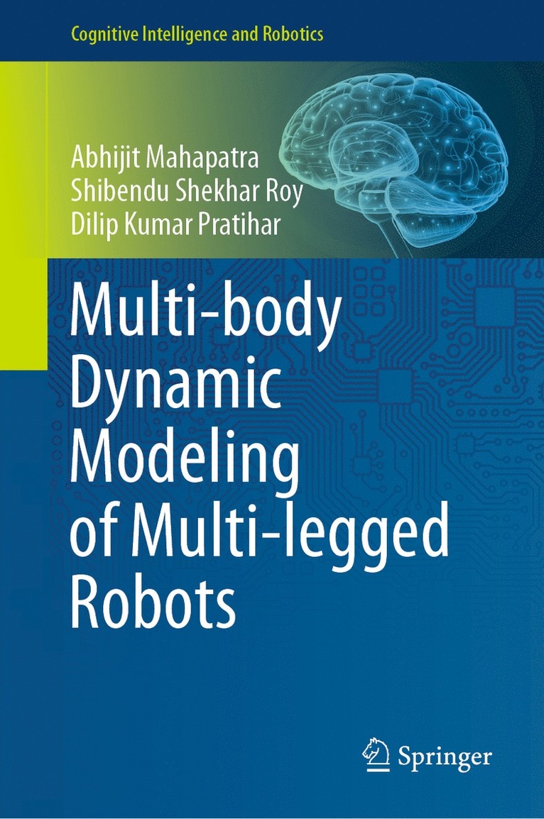 Abhijit Mahapatra, Shibendu Shekhar Roy, Dilip Kumar Pratihar - Multi-body Dynamic Modeling of Multi-legged Robots, Inbunden