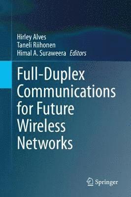 Full-Duplex Communications for Future Wireless Networks 1