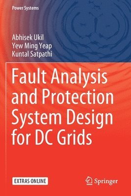 Fault Analysis and Protection System Design for DC Grids 1