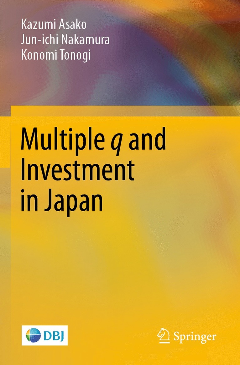 Kazumi Asako, Jun-ichi Nakamura, Konomi Tonogi, Jun-Ichi Nakamura - Multiple q and Investment in Japan, Häftad