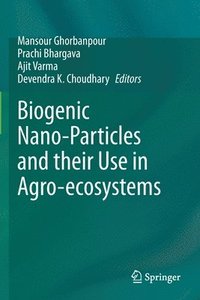 bokomslag Biogenic Nano-Particles and their Use in Agro-ecosystems