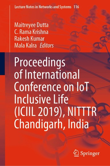 Maitreyee Dutta, C. Rama Krishna, Rakesh Kumar, Mala Kalra - Proceedings of International Conference on IoT Inclusive Life (ICIIL 2019), NITTTR Chandigarh, India, Inbunden