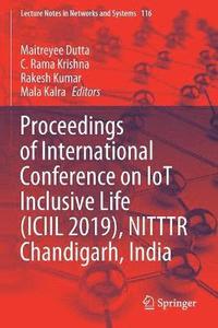 bokomslag Proceedings of International Conference on IoT Inclusive Life (ICIIL 2019), NITTTR Chandigarh, India