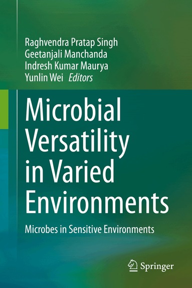 Raghvendra Pratap Singh, Geetanjali Manchanda, Indresh Kumar Maurya, Yunlin Wei - Microbial Versatility in Varied Environments, Inbunden