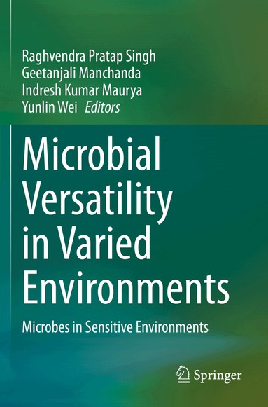 Raghvendra Pratap Singh, Geetanjali Manchanda, Indresh Kumar Maurya, Yunlin Wei - Microbial Versatility in Varied Environments, Häftad