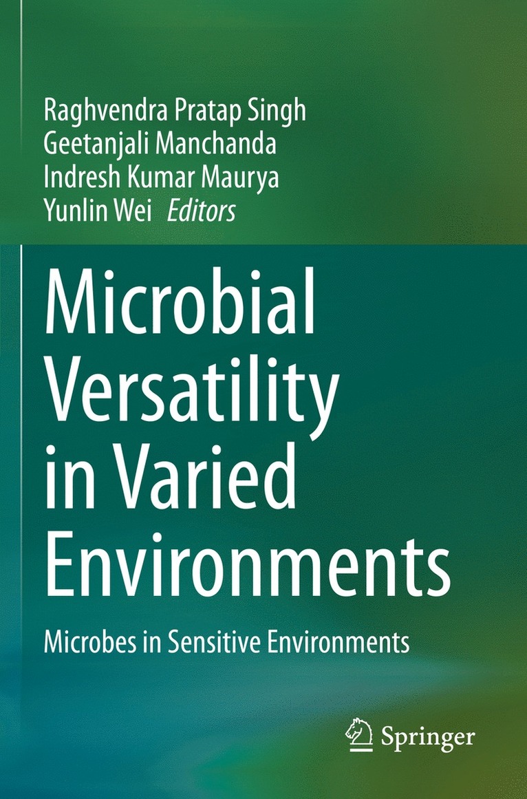 Raghvendra Pratap Singh, Geetanjali Manchanda, Indresh Kumar Maurya, Yunlin Wei - Microbial Versatility in Varied Environments, Häftad