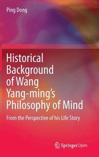 bokomslag Historical Background of Wang Yang-mings Philosophy of Mind