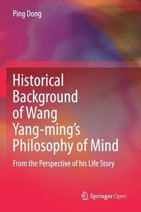 bokomslag Historical Background of Wang Yang-ming's Philosophy of Mind