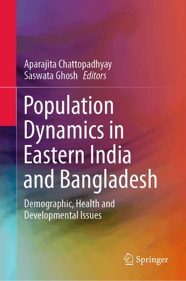 Aparajita Chattopadhyay, Saswata Ghosh - Population Dynamics in Eastern India and Bangladesh, Inbunden