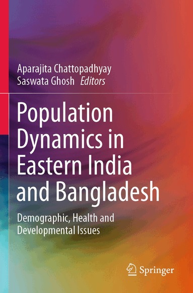 Aparajita Chattopadhyay, Saswata Ghosh - Population Dynamics in Eastern India and Bangladesh, Häftad
