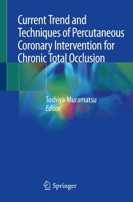 bokomslag Current Trend and Techniques of Percutaneous Coronary Intervention for Chronic Total Occlusion