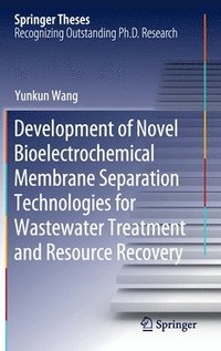 bokomslag Development of Novel Bioelectrochemical Membrane Separation Technologies for Wastewater Treatment and Resource Recovery