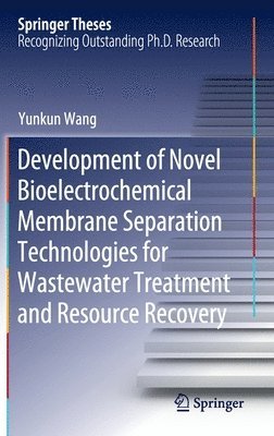Development of Novel Bioelectrochemical Membrane Separation Technologies for Wastewater Treatment and Resource Recovery