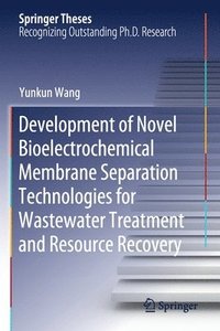 bokomslag Development of Novel Bioelectrochemical Membrane Separation Technologies for Wastewater Treatment and Resource Recovery