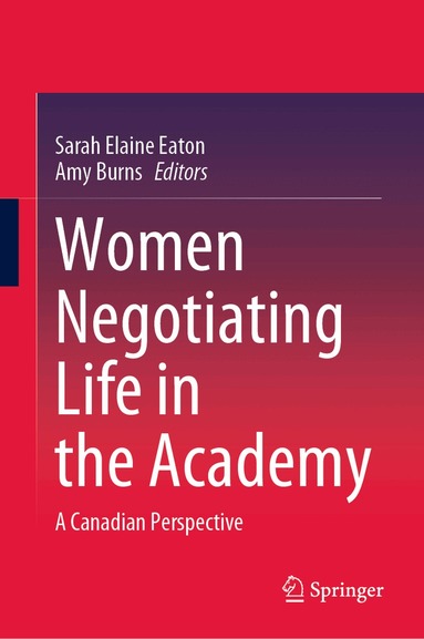 Sarah Elaine Eaton, Amy Burns - Women Negotiating Life in the Academy, Inbunden