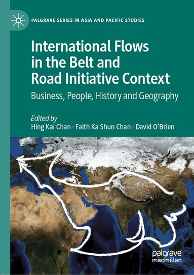 Hing Kai Chan, Faith Ka Shun Chan, David O'Brien - International Flows in the Belt and Road Initiative Context, Inbunden
