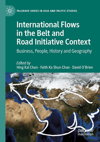 Hing Kai Chan, Faith Ka Shun Chan, David O'Brien - International Flows in the Belt and Road Initiative Context, Häftad