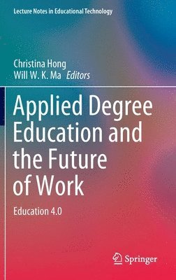 Christina Hong, Will W. K. Ma - Applied Degree Education and the Future of Work, Inbunden