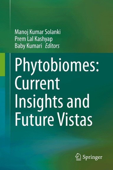 Manoj Kumar Solanki, Prem Lal Kashyap, Baby Kumari - Phytobiomes: Current Insights and Future Vistas, Inbunden