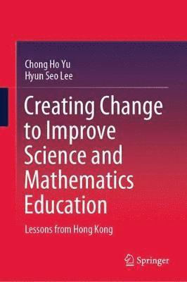 bokomslag Creating Change to Improve Science and Mathematics Education