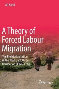 bokomslag A Theory of Forced Labour Migration