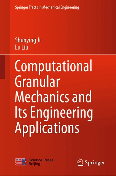 Shunying Ji, Lu Liu - Computational Granular Mechanics and Its Engineering Applications, Inbunden