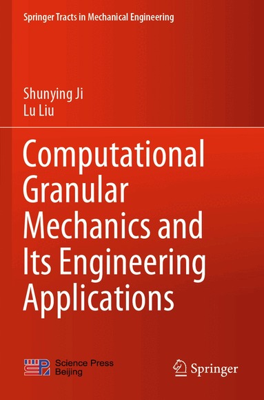Shunying Ji, Lu Liu - Computational Granular Mechanics and Its Engineering Applications, Häftad