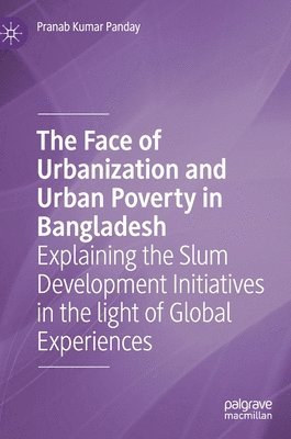 The Face of Urbanization and Urban Poverty in Bangladesh 1
