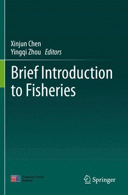 Xinjun Chen, Yingqi Zhou - Brief Introduction to Fisheries, Häftad