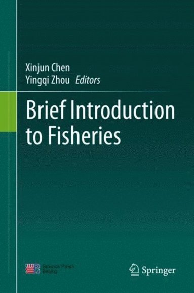 Xinjun Chen, Yingqi Zhou - Brief Introduction to Fisheries, Inbunden