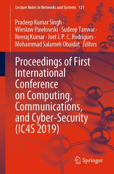 Pradeep Kumar Singh, Wiesław Pawłowski, Sudeep Tanwar, Neeraj Kumar, Joel J. P. C. Rodrigues, Mohammad Salameh Obaidat - Proceedings of First International Conference on Computing, Communications, and Cyber-Security (IC4S 2019), Häftad