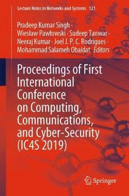 Proceedings of First International Conference on Computing, Communications, and Cyber-Security (IC4S 2019) 1