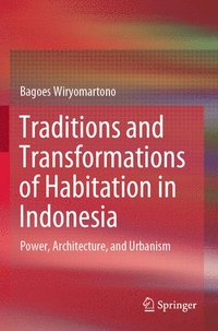 bokomslag Traditions and Transformations of Habitation in Indonesia