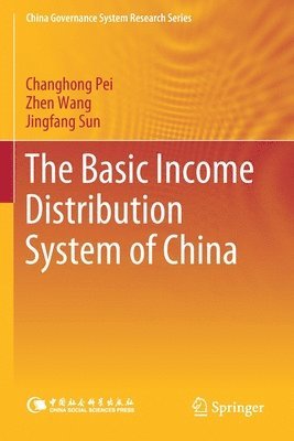 Changhong Pei, Zhen Wang, Jingfang Sun - Basic Income Distribution System of China, Häftad