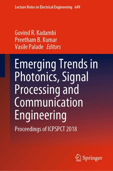 Govind R. Kadambi, Preetham B. Kumar, Vasile Palade - Emerging Trends in Photonics, Signal Processing and Communication Engineering, Inbunden