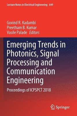 Govind R. Kadambi, Preetham B. Kumar, Vasile Palade - Emerging Trends in Photonics, Signal Processing and Communication Engineering, Häftad