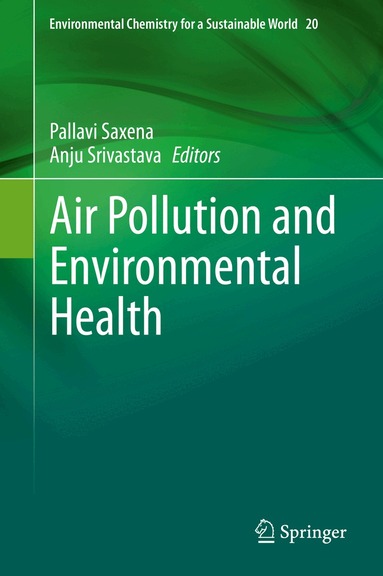 Pallavi Saxena, Anju Srivastava - Air Pollution and Environmental Health, Inbunden