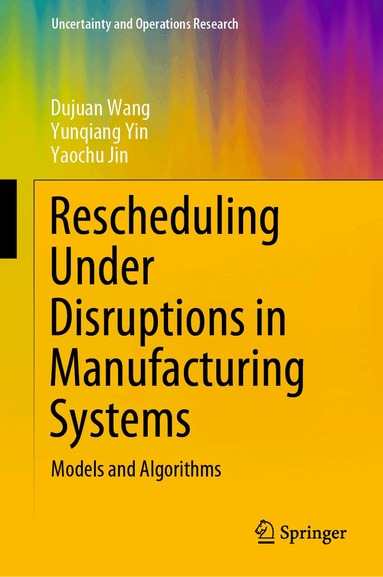 Dujuan Wang, Yunqiang Yin, Yaochu Jin - Rescheduling Under Disruptions in Manufacturing Systems, Inbunden