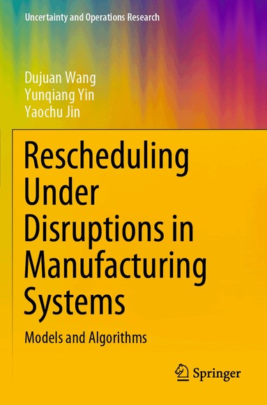Dujuan Wang, Yunqiang Yin, Yaochu Jin - Rescheduling Under Disruptions in Manufacturing Systems, Häftad