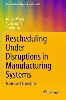 Rescheduling Under Disruptions in Manufacturing Systems 1