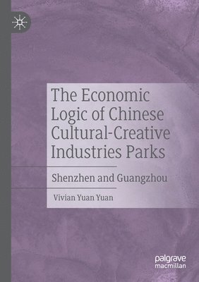 The Economic Logic of Chinese Cultural-Creative Industries Parks 1