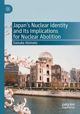bokomslag Japan's Nuclear Identity and Its Implications for Nuclear Abolition