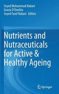 bokomslag Nutrients and Nutraceuticals for Active & Healthy Ageing