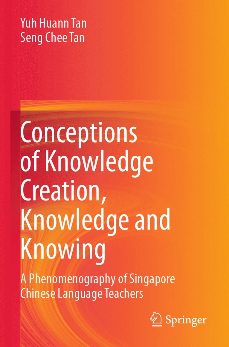 Yuh Huann Tan, Seng Chee Tan - Conceptions of Knowledge Creation, Knowledge and Knowing, Häftad