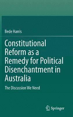 Constitutional Reform as a Remedy for Political Disenchantment in Australia 1